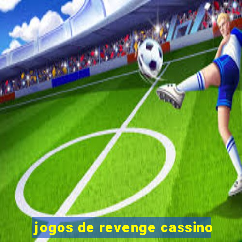 jogos de revenge cassino